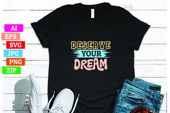 Deserve Your Dream: Premium Graphics & Freebies