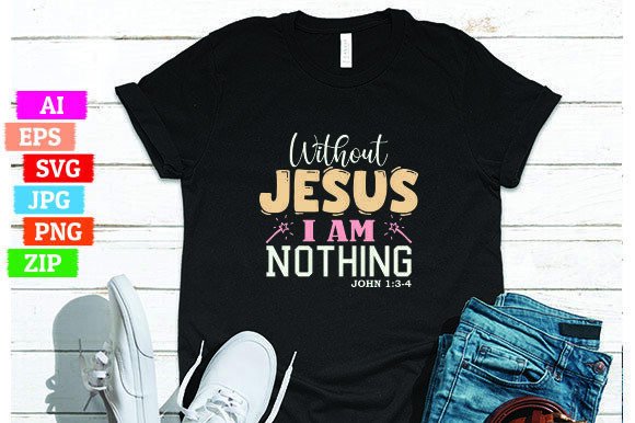 Without Jesus I Am Nothing John 13-4 Graphics Freebies